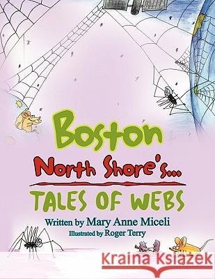 Boston North Shore's...: Tales of Webs Miceli, Mary Anne 9781456811358 Xlibris Corporation - książka