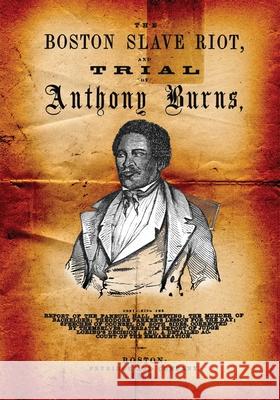 Boston Slave Riot, And trial Of Anthony Burns Unknown 9781480287822 Createspace - książka