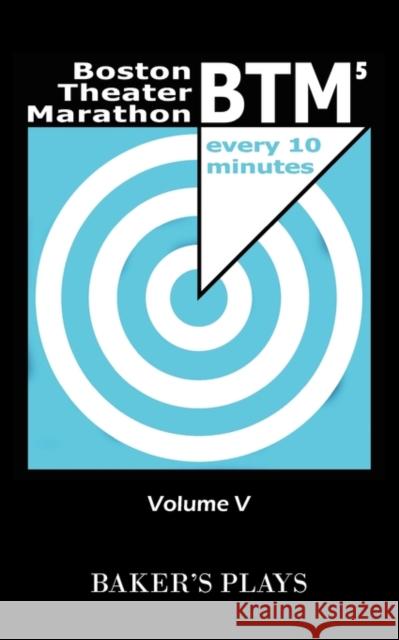 Boston Theatre Marathon of Ten-Minute Plays - Volume V Kate Snodgrass 9780874403176 Baker's Plays - książka