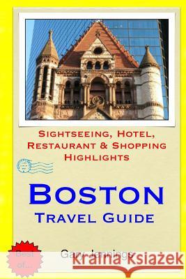 Boston Travel Guide: Sightseeing, Hotel, Restaurant & Shopping Highlights Gary Jennings 9781508969891 Createspace - książka