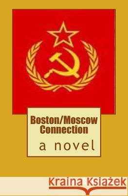 Boston/Moscow Connection Dan Goldstein 9781519619211 Createspace Independent Publishing Platform - książka