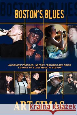 Boston's Blues: Musicians' Profiles, History, Festivals and Radio Listings of Blues Music in Boston Simas, Art 9780759652712 Authorhouse - książka