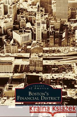 Boston's Financial District Anthony Mitchell Sammarco 9781531607371 Arcadia Publishing Library Editions - książka