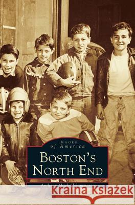 Boston's North End Anthony Mitchell Sammarco 9781531620073 Arcadia Library Editions - książka