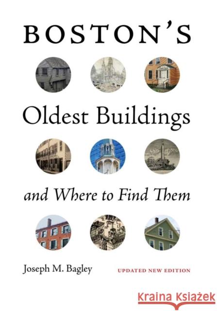 Boston's Oldest Buildings and Where to Find Them Joseph M. Bagley 9781684582815 Brandeis University Press - książka