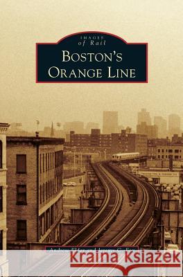 Boston's Orange Line Andrew Elder Jeremy C. Fox 9781531672294 Arcadia Library Editions - książka