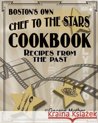 Boston's Own Chef To The Stars: Recipes From The Past Nichols, Larry 9781535452618 Createspace Independent Publishing Platform - książka