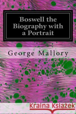 Boswell the Biography with a Portrait George Mallory George Dance 9781535026031 Createspace Independent Publishing Platform - książka