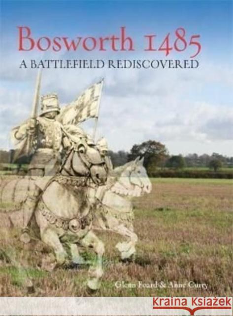 Bosworth 1485: A Battlefield Rediscovered Anne Curry 9781789258776 Oxbow Books - książka