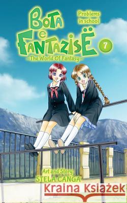 Bota e Fantazise (The World Of Fantasy): chapter 07 - Problems in school Canga, Stela 9781546724421 Createspace Independent Publishing Platform - książka