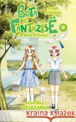 Bota e Fantazise (The World Of Fantasy): chapter 08 - A walk of memories Canga, Stela 9781973879190 Createspace Independent Publishing Platform - książka