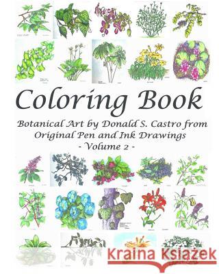 Botanical Art Coloring Book - Volume 2: from Original Pen & Ink Drawings Castro, Donald S. 9781539020295 Createspace Independent Publishing Platform - książka