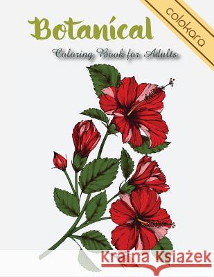 Botanical Coloring Book for Adults: Flowers and Plants Coloring Pages Colokara 9781729611890 Createspace Independent Publishing Platform - książka