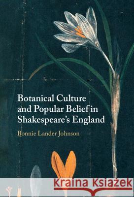 Botanical Culture and Popular Belief in Shakespeare's England Bonnie (Newnham College, Cambridge) Lander Johnson 9781009396523 Cambridge University Press - książka