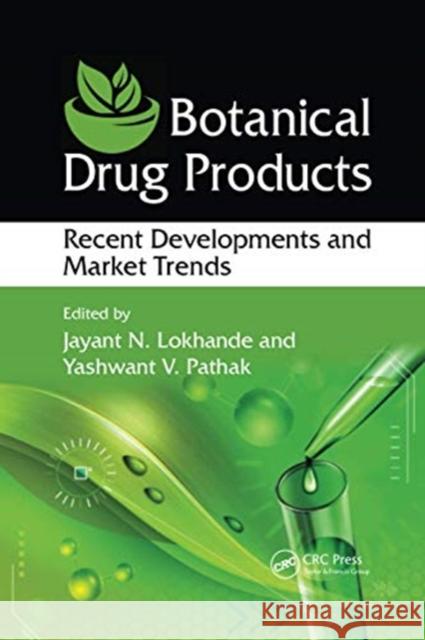 Botanical Drug Products: Recent Developments and Market Trends Jayant N. Lokhande Yashwant V. Pathak 9780367732479 CRC Press - książka