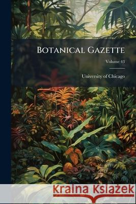 Botanical Gazette, Volume 43 University Of Chicag 9781144785503  - książka