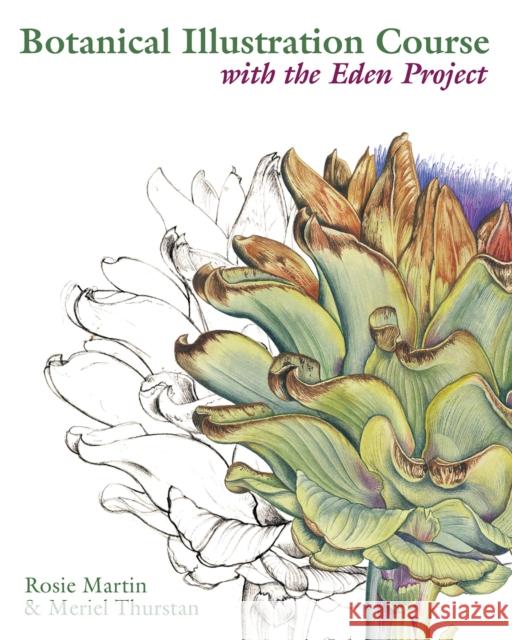 Botanical Illustration Course with the Eden Project: Drawing and watercolour painting techniques for botanical artists Meriel Thurstan 9780713490749  - książka