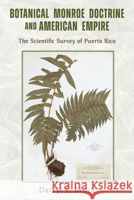 Botanical Monroe Doctrine and American Empire: The Scientific Survey of Puerto Rico Brock, Darryl E., Hersey, Mark D., Chardón López, Carlos E. 9780817362881 University Alabama Press - książka