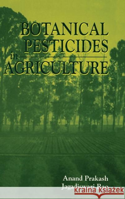 Botanical Pesticides in Agriculture Amad Prakash Anand Prakash A. Prakash 9780873718257 CRC - książka