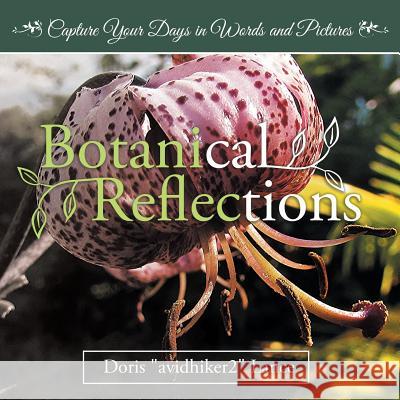 Botanical Reflections: Capture Your Days in Words and Pictures Doris Lance 9781973655022 WestBow Press - książka