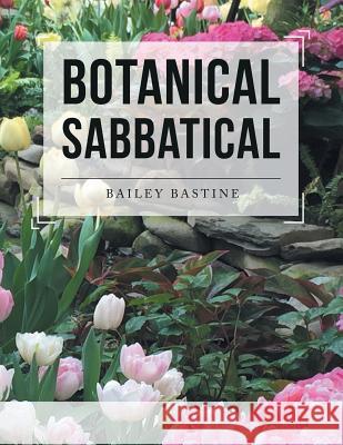 Botanical Sabbatical Bailey Bastine 9781546235248 Authorhouse - książka