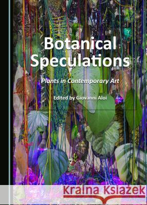 Botanical Speculations: Plants in Contemporary Art  9781527513655 Cambridge Scholars Publishing - książka