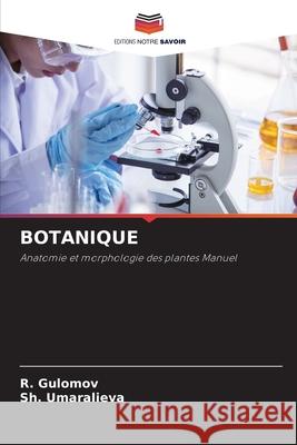 BOTANIQUE Gulomov, R., Umaralieva, Sh. 9786206835219 Editions Notre Savoir - książka