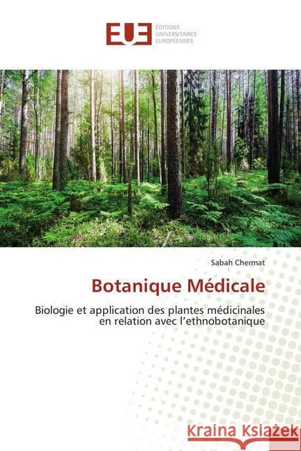 Botanique Médicale : Biologie et application des plantes médicinales en relation avec l'ethnobotanique Chermat, Sabah 9786138459781 Éditions universitaires européennes - książka