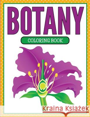 Botany Coloring Book (Plants and Flowers Edition) Speedy Publishing LLC 9781681854427 Speedy Kids - książka