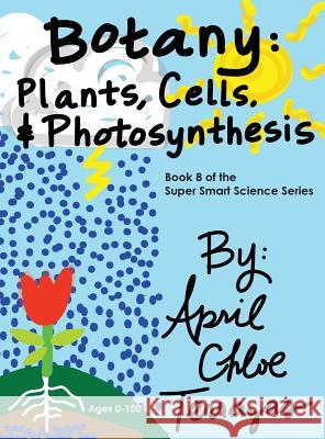 Botany: Plants, Cells and Photosynthesis April Chloe Terrazas, April Chloe Terrazas 9780984384877 Crazy Brainz - książka