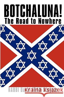 Botchaluna!: The Road to Nowhere Simpson, Rabbi David Adam 9781449012274 Authorhouse - książka