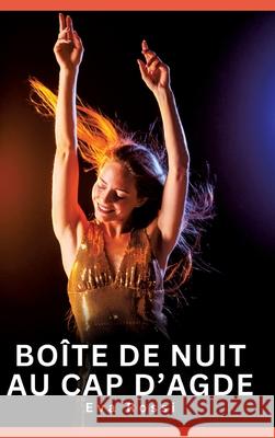 Boîte de nuit au cap d'Agde Rossi, Eva 9783384625809 Eva Rossi - książka
