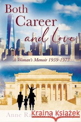 Both Career and Love: A Woman's Memoir 1959-1973 Anne Rankin Mahoney 9781977229410 Outskirts Press - książka