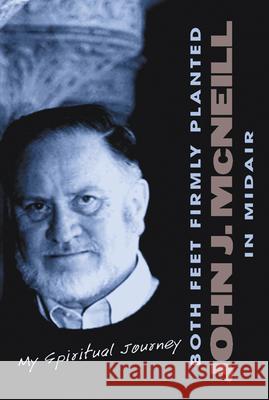 Both Feet Firmly Planted in Midair: My Spiritual Journey John J. McNeill 9780664258085 Westminster/John Knox Press,U.S. - książka