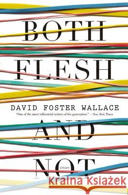 Both Flesh and Not: Essays David Foster Wallace 9780316182386 Back Bay Books - książka