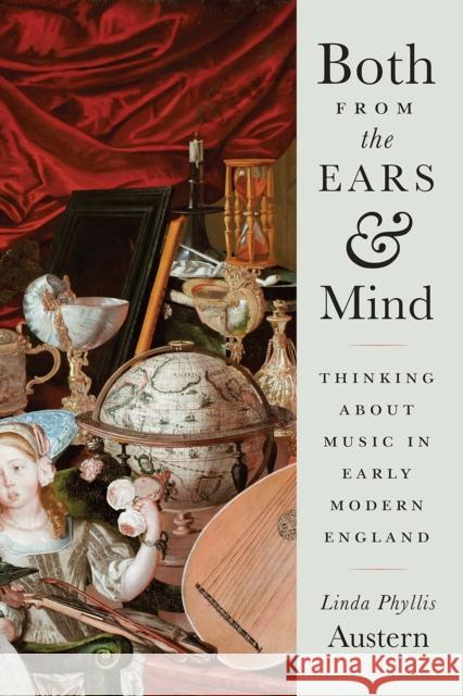 Both from the Ears and Mind: Thinking about Music in Early Modern England Linda Phyllis Austern 9780226701592 University of Chicago Press - książka