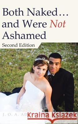 Both Naked ... and Were Not Ashamed: Second Edition J O a Adeniyi 9781665580069 Authorhouse UK - książka