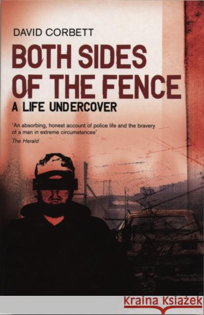 Both Sides Of The Fence : A Life Undercover David Corbett 9781840187694 MAINSTREAM PUBLISHING - książka