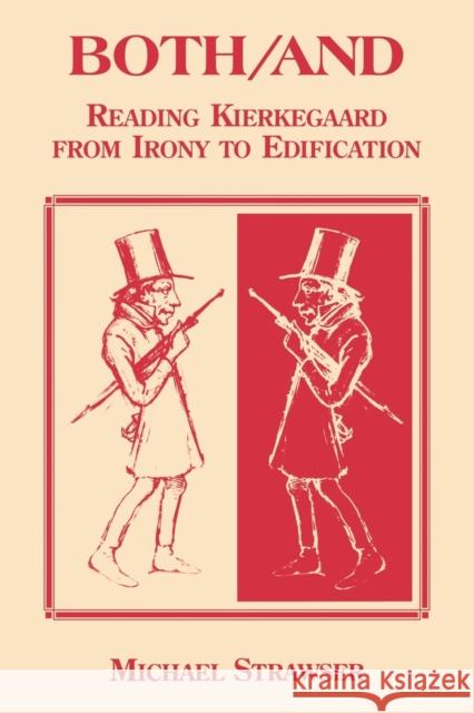 Both/And: Reading Kierkegaard- From Irony to Edification Strawser, Michael 9780823217007 Fordham University Press - książka