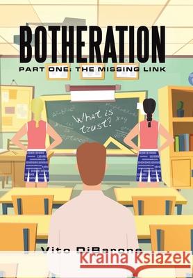 Botheration: Part One: the Missing Link Vito Dibarone 9781665719506 Archway Publishing - książka