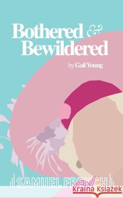 Bothered and Bewildered Gail Young 9780573110634 Samuel French Ltd - książka