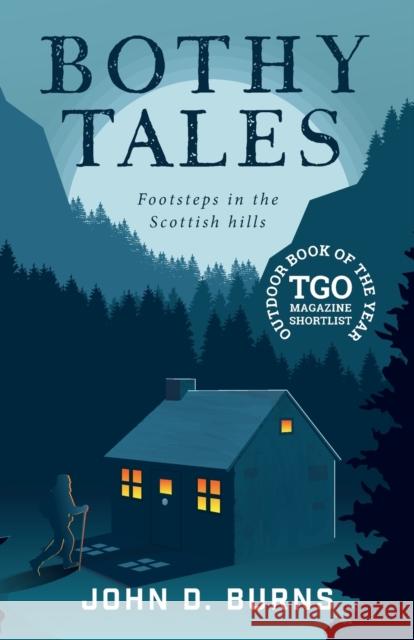 Bothy Tales: Footsteps in the Scottish hills John D. Burns 9781912560462 Vertebrate Publishing Ltd - książka