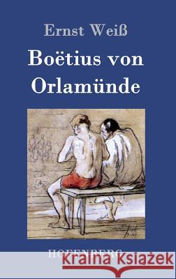 Boëtius von Orlamünde: Roman Ernst Weiß 9783843033527 Hofenberg - książka