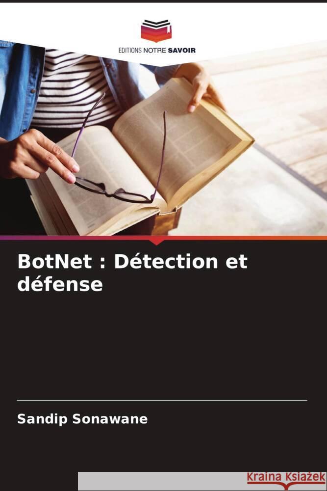 BotNet : Détection et défense Sonawane, Sandip 9786208244255 Editions Notre Savoir - książka