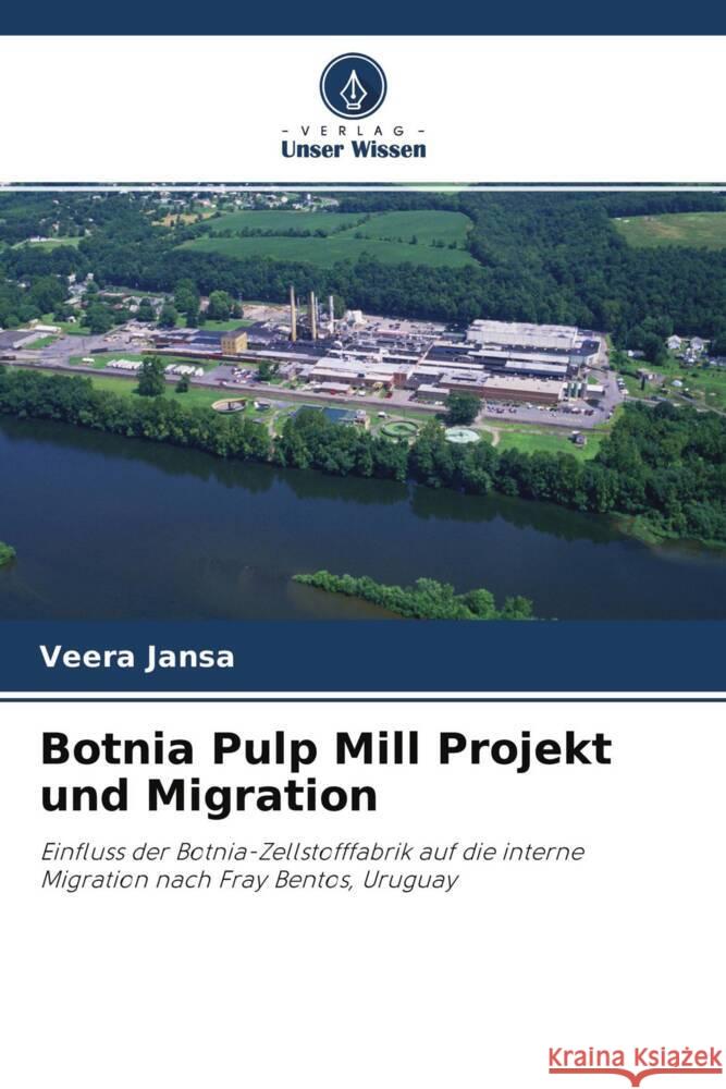 Botnia Pulp Mill Projekt und Migration Jansa, Veera 9786202852173 Verlag Unser Wissen - książka