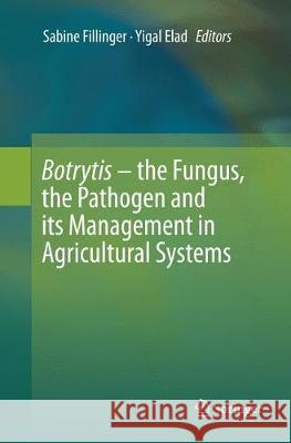 Botrytis - The Fungus, the Pathogen and Its Management in Agricultural Systems Fillinger, Sabine 9783319794754 Springer - książka