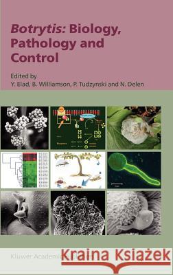 Botrytis: Biology, Pathology and Control Y. Elad B. Williamson Paul Tudzynski 9781402026249 Springer - książka
