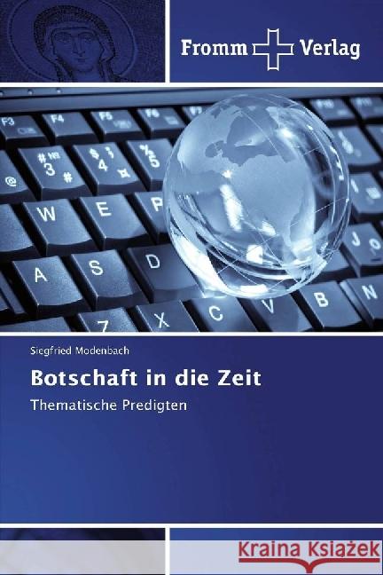 Botschaft in die Zeit : Thematische Predigten Modenbach, Siegfried 9783841609656 Fromm Verlag - książka