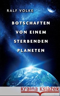 Botschaften von einem sterbenden Planeten Ralf Volke 9783819209055 Bod - Books on Demand - książka