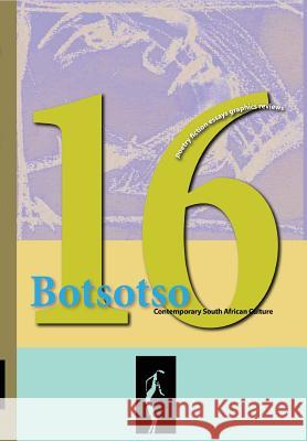 Botsotso 16: poetry, short fiction, essays, photographs and drawings Botsotso 9780981420523 Botsotso Publishing - książka